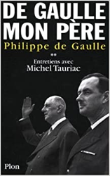 De Gaulle, mon père : Entretiens avec Michel Tauriac, tome 2